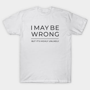 I may be wrong but it's highly unlikely T-Shirt